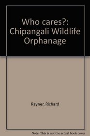 Who cares?: Chipangali Wildlife Orphanage