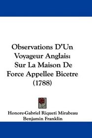 Observations D'Un Voyageur Anglais: Sur La Maison De Force Appellee Bicetre (1788)