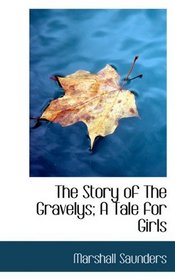 The Story of The Gravelys; A Tale for Girls