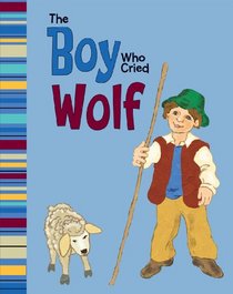 Boy Who Cried Wolf a Retelling of Aesops (My First Classic Story)