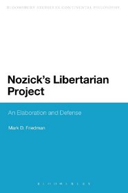 Nozick's Libertarian Project: An Elaboration and Defense (Bloomsbury Studies in Politica)