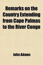 Remarks on the Country Extending from Cape Palmas to the River Congo