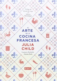 El arte de la cocina francesa / Mastering The Art Of French Cooking (Spanish Edition)