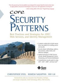 Core Security Patterns : Best Practices and Strategies for J2EE(TM), Web Services, and Identity Management (Core)