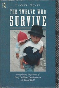 The Twelve Who Survive: Strengthening Programmes of Early Childhood Development in the Third World
