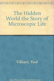 The hidden world: The story of microscopic life