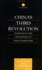 China's Third Revolution: Tensions in the Transition towards a Post-Communist China