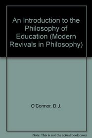 An Introduction to the Philosophy of Education (Modern Revivals in Philosophy)