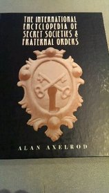 International Encyclopedia of Secret Societies and Fraternal Orders