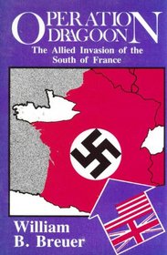 Operation Dragoon: The Allied Invasion of the South of France