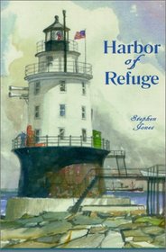 Harbor of Refuge: Being the Recreation of Four Seasons on an Offshore Lighthouse from the Authentic Journal of S. P. Jones, S. N.
