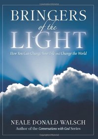 Bringers Of The Light: How You Can Change Your Life and Change the World