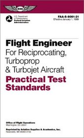 Flight Engineer for Reciprocating, Turboprop & Turbojet Aircraft (Practical Test Standards Series)