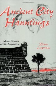 Ancient City Hauntings: More Ghosts of St. Augustine