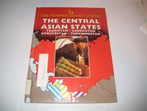 The Central Asian States: Tajikistan, Uzbekistan, Kyrgyzstan, Turkmenistan (The Former Soviet States)