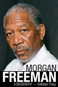 Morgan Freeman: A Biography