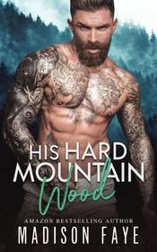 His Hard Mountain Wood (Blackthorn Mountain Men) (Volume 5)