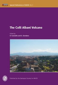 Colli Albani Volcano:  IAVCEI Publication 3 (International Association of Volcanology and Chemistry of the Earth's Interior)