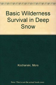 Basic Wilderness Survival in Deep Snow