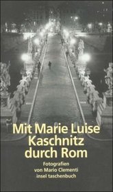 Mit Marie Luise Kaschnitz durch Rom.