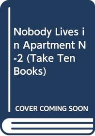 Nobody Lives in Apartment N-2 (Take Ten Books)