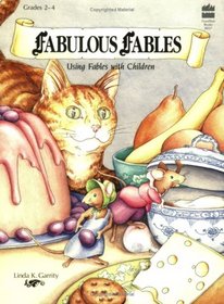 Fabulous Fables: Using Fables With Children/Grades 2-4