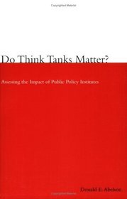 Do Think Tanks Matter?: Assessing the Impact of Public Policy Institutes