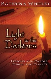 Light to the Darkness: Lessons and Carols, Public and Private