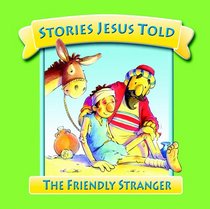 The Friendly Stranger (Stories Jesus Told) (Stories Jesus Told)