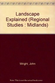 Landscape Explained (Regional Studies : Midlands)