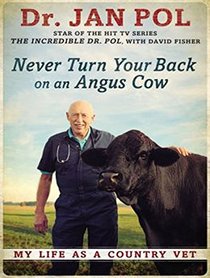 Never Turn Your Back on an Angus Cow: My Life As a Country Vet
