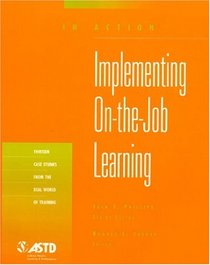 In Action: Implementing On-the-Job Learning