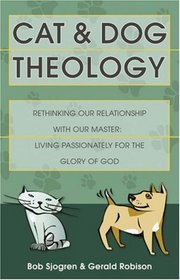 Cat & Dog Theology: Rethinking Our Relationship With Our Master