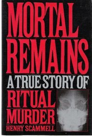 Mortal remains: A true story of ritual murder