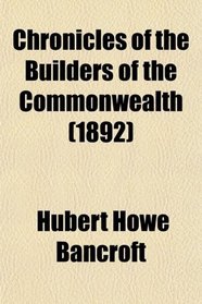 Chronicles of the Builders of the Commonwealth (1892)