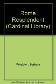 Rome Resplendent (Cardinal Lib.)