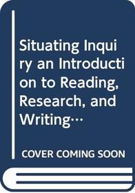 Situating Inquiry an Introduction to Reading, Research, and Writing At the University of Washington