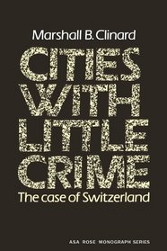 Cities with Little Crime: The Case of Switzerland (American Sociological Association Rose Monographs)