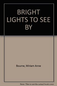 Bright lights to see by (A Break-of-day book)