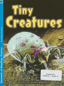 Tiny Creatures (Elements of Reading: Fluency)