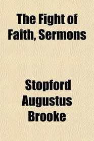 The Fight of Faith, Sermons