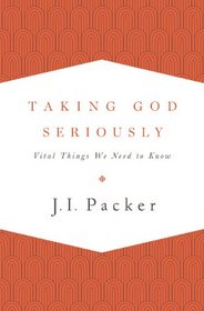 Taking God Seriously: Vital Things We Need to Know