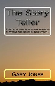 The Story Teller: A Collection Of Modern Day Parables (Volume 1)