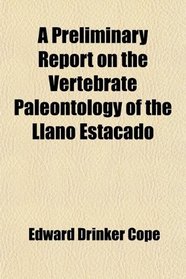 A Preliminary Report on the Vertebrate Paleontology of the Llano Estacado