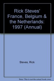 Rick Steves' France: Belgium & the Netherlands 1997 (Annual)