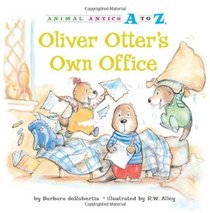 Oliver Otter's Own Office (Animal Antics A to Z)