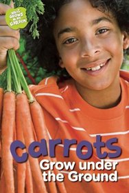 Carrots Grow Under the Ground (Amicus Readers)