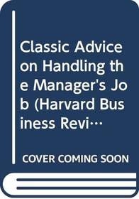 Classic Advice on Handling the Manager's Job (Harvard Business Review on Human Relations, Vol 3)