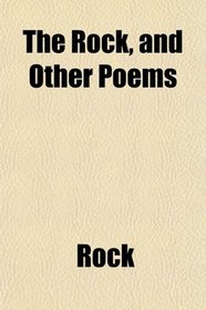 The Rock, and Other Poems