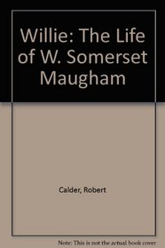 Willie: The Life of W. Somerset Maugham